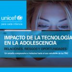 El impacto de la tecnología en la adolescencia. Unicef 2021
